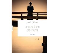 Une saison de nuits Roman - Traduit de l'anglais (Etats-Unis) par Philippe Garnier - Joan Didion - Grasset - broché - Roman