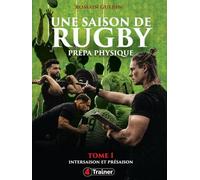 Une saison de rugby - prépa physique T1: Tome 1 - Intersaison et présaison - Prépa physique