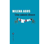 Une saison douce - Milena Agus - Liana levi - broché - Roman