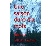 Une saison dure dix mois: Roman