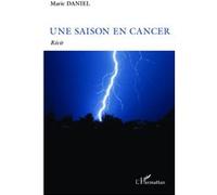 Une saison en cancer Récit - Marie Daniel - L'harmattan - broché - Récit