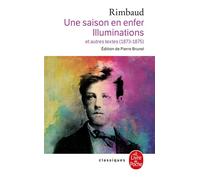 Une saison en Enfer suivi de Les Illuminations Suivi de Illuminations et autres textes - Arthur Rimbaud - Lgf - Poche - Poésie