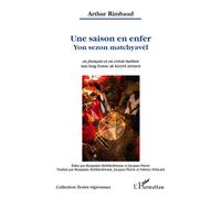Une saison en enfer. Yon sezon matchyavel En français et en créole haïtien Edité par Benjamin Hebblethwaite et Jacques Pierre - Edité par Benjamin Hebblethwaite et Jacques Pierre - Benjamin John Hebbl
