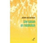 Une saison en meditation Joshin Luce Bachoux (Auteur)