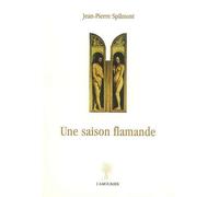 Une saison flamande - Jean-Pierre Spilmont - Amourier Eds L' - broché - Roman