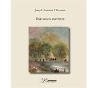 Une saison inventée Joseph-Antoine d' Ornano (Auteur)