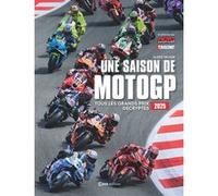 Une saison Moto GP 2025 - Tous les grands prix décryptés 2025 Alexis Delisse (Auteur), Laurent Rigal (Préface)