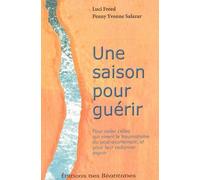 Une saison pour guérir: Pour aider celles qui vivent le traumatisme du post-avortement, et pour leur redonner espoir