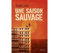 Une saison sauvage - Jérôme Leroy - Syros Jeunesse - broché - Roman adolescent