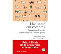 Une santé qui compte ? Les coûts et les tarifs controversés de l'hôpital public Coûts et tarifs dans la politique hospitalière - Pierre-André Juven - Puf - broché - Essai