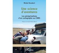 Une science d'aventures: Les pérégrinations d'un cartographe au CNRS