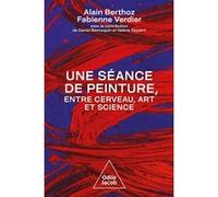Une séance de peinture entre cerveau, art et science Alain Berthoz (Auteur), Fabienne Verdier (Auteur)