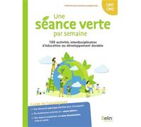 Une séance verte par semaine: 100 activités interdisciplinaires d'éducation au développement durable