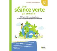 Une séance verte par semaine 100 activités interdisciplinaires d'éducation au développement durable - Anne Philipson - Belin Éducation - broché - Manuel