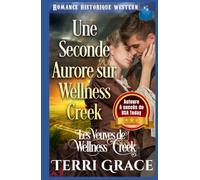Une Seconde Aurore sur Wellness Creek: Romance Historique Western