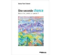 Une seconde chance - Quelle vie après le cancer ?