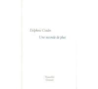 Une seconde de plus - Delphine Coulin - Grasset - broché - Roman