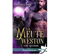Une seconde La Meute Weston, T7 - Dannika Dark - Collection Infinity - broché - Roman