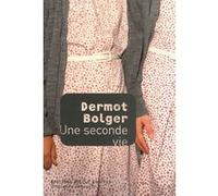 Dermot Bolger – Une seconde vie – Traduit par Marie-Hélène Dumas – Gallimard