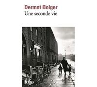 Dermot Bolger – Une seconde vie – Traduction Marie-Hélène Dumas – Poche (Gallimard)