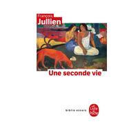 Une seconde vie - François Jullien - Lgf - Poche - Essai