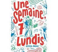 Jessica Brody – Une semaine, 7 lundis – Broché – Gallimard Jeunesse