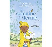 Michael Morpurgo – Une semaine à la ferme – Trad. Diane Ménard, Ill. Sam Usher – Gallimard
