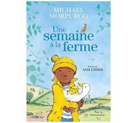 Michael Morpurgo – Une semaine à la ferme – Trad. Diane Ménard, Ill. Sam Usher – Gallimard