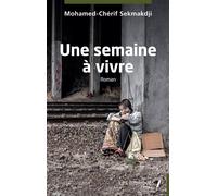 Une semaine à vivre Roman - Mohamed-Chérif Sekmakdji - Les Impliqués - broché - Roman