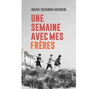 Une semaine avec mes frères - Agathe Colombier-Hochberg - Plon - broché - Roman
