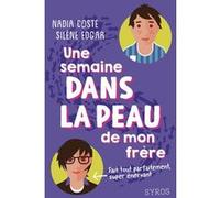 Une semaine dans la peau de mon frère Nadia Coste (Auteur), Silène Edgar (Auteur)