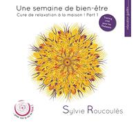 Une Semaine de Bien-Être: Cure de Relaxation À la Maison, Vol. 1