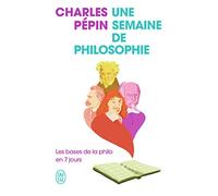 Une Semaine De Philosophie - Les Bases De La Philo En 7 Jours