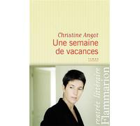 Une semaine de vacances Prix Sade 2012 - Christine Angot - Flammarion - broché - Roman