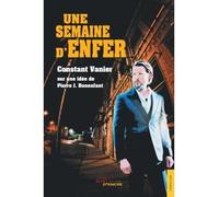 Une semaine d'enfer - Constant Vanier - Jets D'encre - broché - Roman