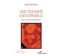 Une semaine mémorable: Qui a tué Laurent-Désiré Kabila ? – L'Harmattan