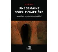 Une semaine sous le cimetière La stupéfiante excursion souterraine d'Alfred - Alain Piot - Trois Colonnes - broché - Roman