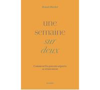 Une semaine sur deux - Comment les parents séparés se réinventent - Benoît Hachet - Les Arenes Eds - broché - Essai