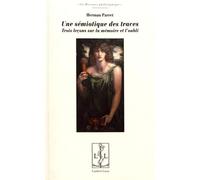 Une Sémiotique Des Traces - Trois Leçons Sur La Mémoire Et L'oubli