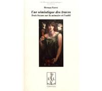 Une sémiotique des traces Trois leçons sur la mémoire et l'oubli - Herman Parret - Lambert-Lucas - broché - Manuel