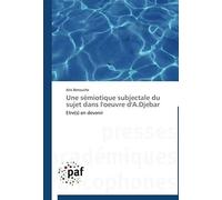Une Sémiotique Subjectale Du Sujet Dans L'oeuvre D'a.Djebar