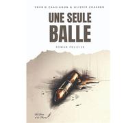 Une seule balle - Sophie Chavignon - Le Livre Et La Plume - broché - Roman