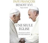 Une seule eglise Benoît XVI (Auteur), Pape François (Auteur), PAROLIN PIERO (Auteur)