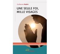 Une seule foi, mille visages - Guillaume Zephir - Jets D'encre - broché - Essai
