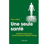 Une seule santé: Enquête sur les sols où nos maladies prennent racine