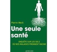 Une seule santé – Enquête sur les sols où nos maladies prennent racine – Actes Sud