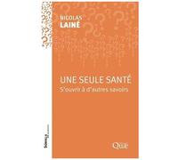 Une Seule Santé - S'ouvrir À D'autres Savoirs