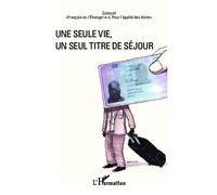 Collectif Français-es /Etranger-e-s – Une seule vie, un seul titre de séjour – Etude – Broché