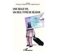 Collectif Français-es /Etranger-e-s – Une seule vie, un seul titre de séjour – Etude – Broché