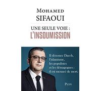 Une seule voie : l'insoumission: Il dénonce Daesh, l'islamisme, les populistes et les démagogues : il est menacé de mort